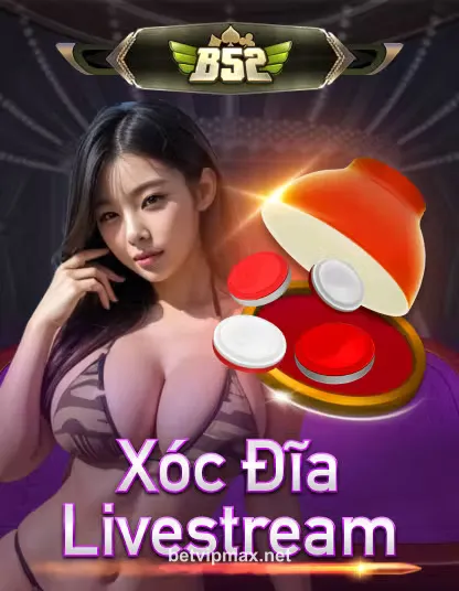 B52 Xóc Đĩa Livestream